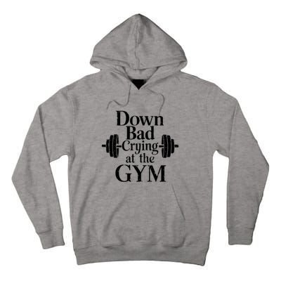 Now Im Down Bad Crying At The Gym Funny Tall Hoodie