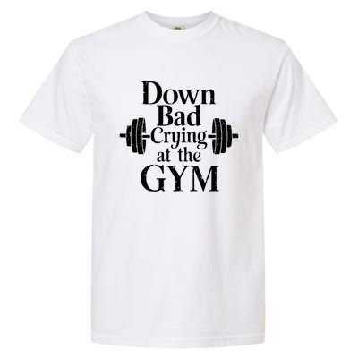 Now Im Down Bad Crying At The Gym Funny Garment-Dyed Heavyweight T-Shirt