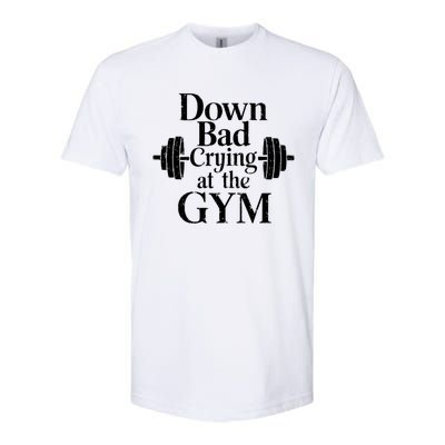 Now Im Down Bad Crying At The Gym Funny Softstyle CVC T-Shirt