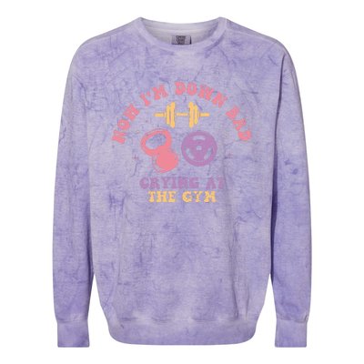 Now IM Down Bad Crying At The Gym Colorblast Crewneck Sweatshirt