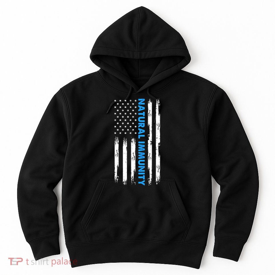 Natural Immunity Funny Anti Vaccine Medical Freedom No Vax Hoodie