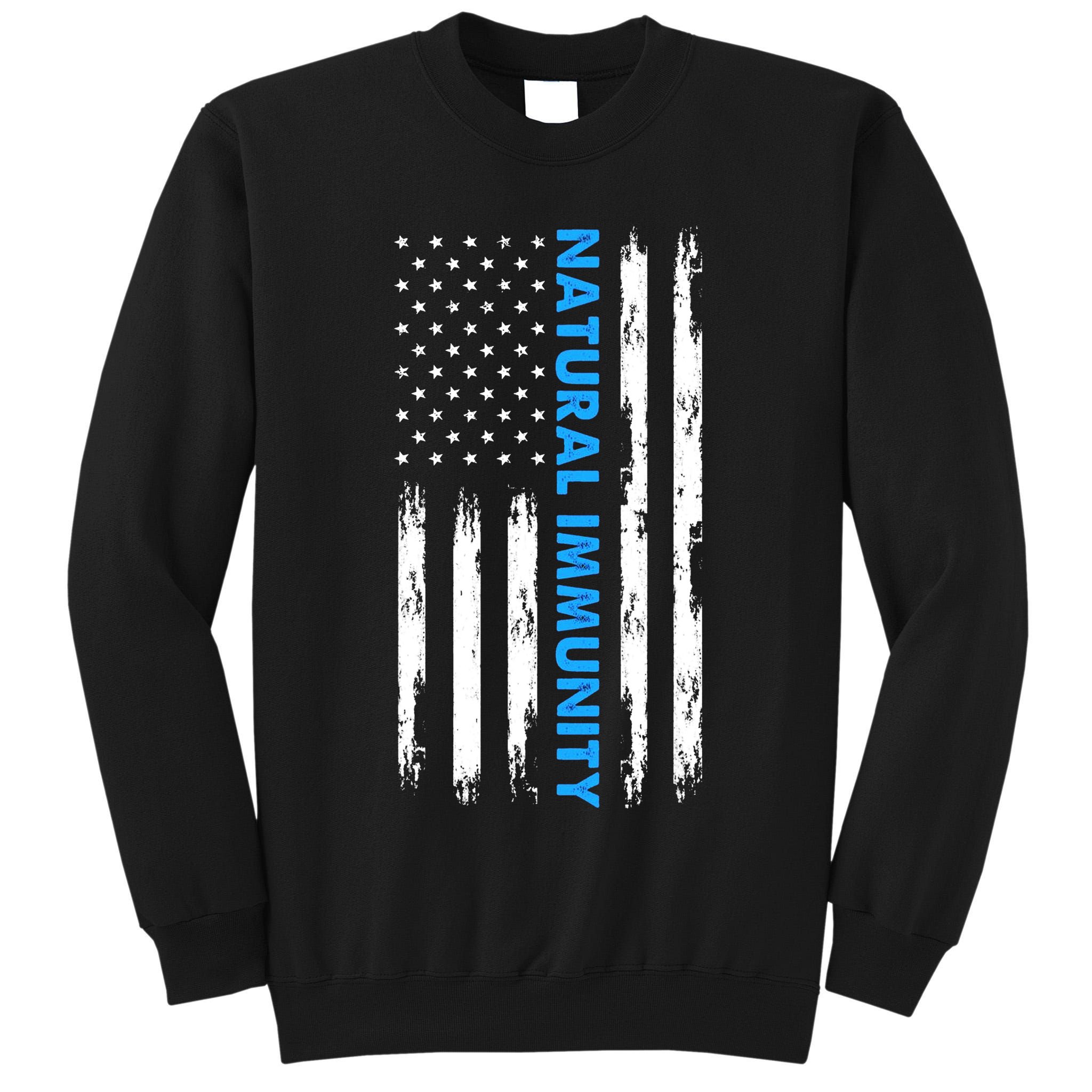 Natural Immunity Funny Anti Vaccine Medical Freedom No Vax Tall Sweatshirt