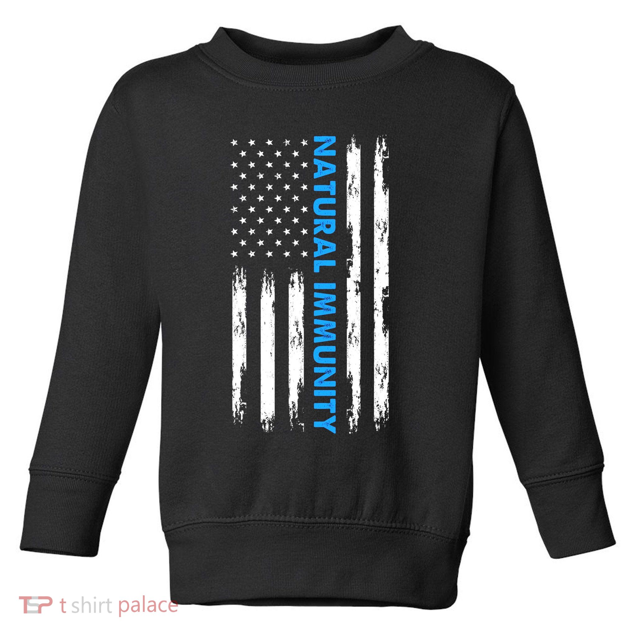 Natural Immunity Funny Anti Vaccine Medical Freedom No Vax Toddler Sweatshirt