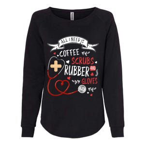 Nursing Ideas For Nurses And Coffee Scrubs And Rubber Gloves Meaningful Gift Womens California Wash Sweatshirt