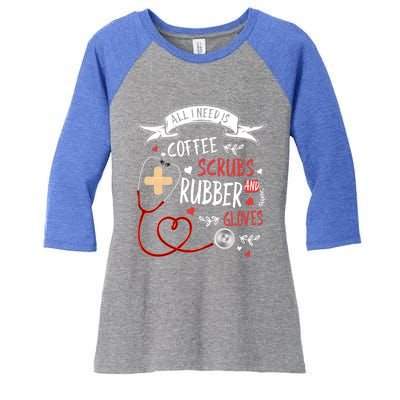 Nursing Ideas For Nurses And Coffee Scrubs And Rubber Gloves Meaningful Gift Women's Tri-Blend 3/4-Sleeve Raglan Shirt