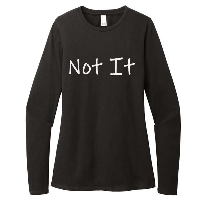 Not It Funny And Sarcastic Quote Womens CVC Long Sleeve Shirt