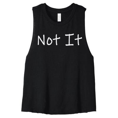 Not It Funny And Sarcastic Quote Women's Racerback Cropped Tank