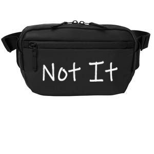 Not It Funny And Sarcastic Quote Crossbody Pack