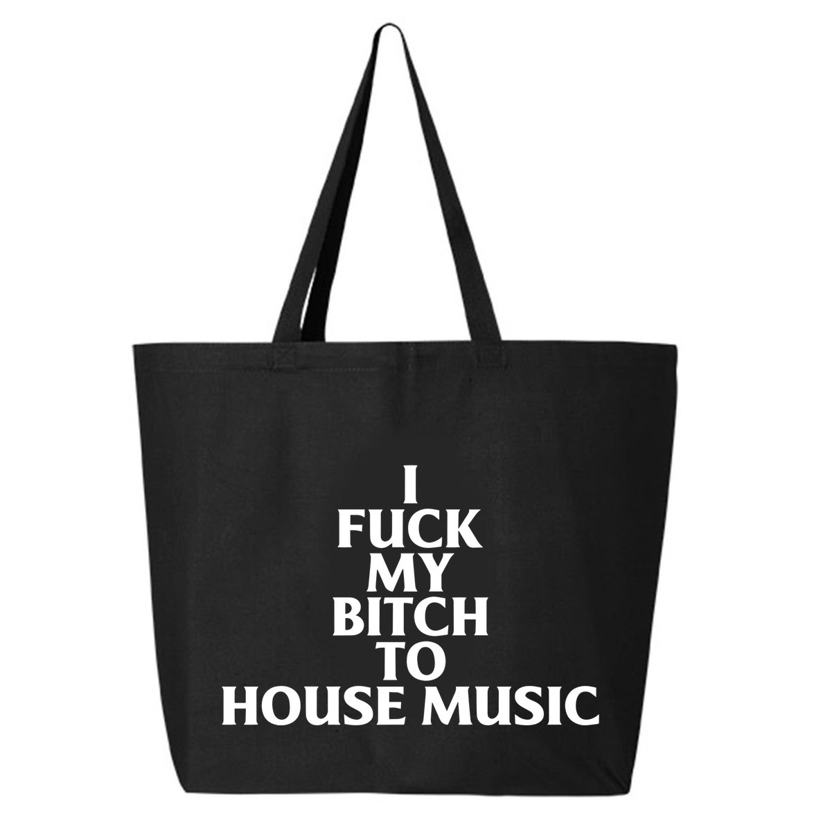 Nubia I Fuck My Bitch To House Music 25L Jumbo Tote