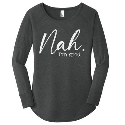 Nah Im Good Funny Humor Meme Day Women's Perfect Tri Tunic Long Sleeve Shirt