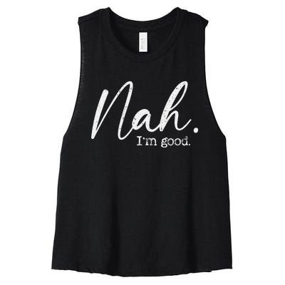 Nah Im Good Funny Humor Meme Day Women's Racerback Cropped Tank