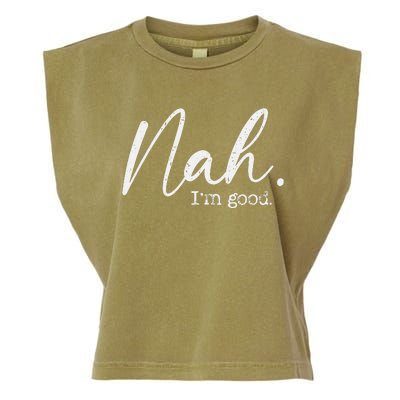 Nah Im Good Funny Humor Meme Day Garment-Dyed Women's Muscle Tee