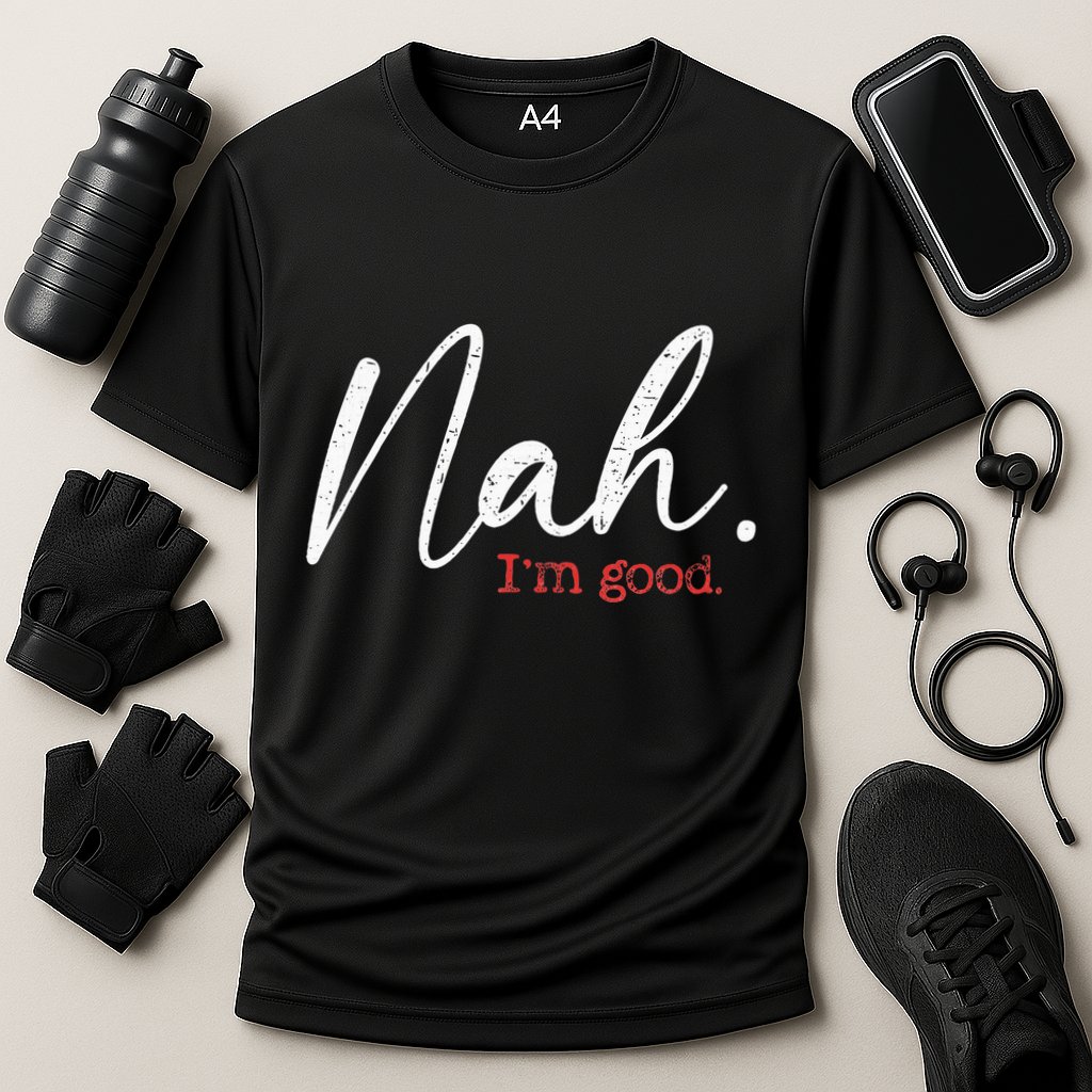 Nah IM Good Funny Humor Meme Cooling Performance Crew T-Shirt