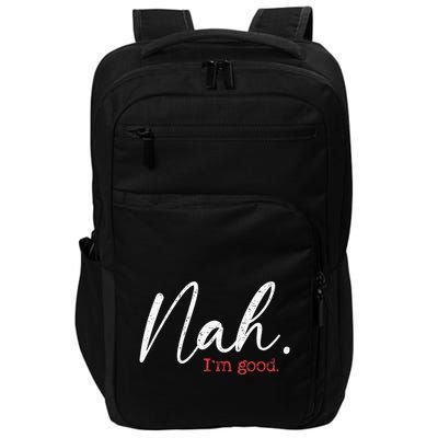 Nah IM Good Funny Humor Meme Impact Tech Backpack