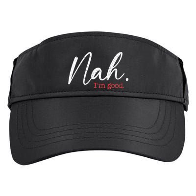 Nah IM Good Funny Humor Meme Adult Drive Performance Visor