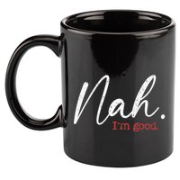 Nah IM Good Funny Humor Meme 11oz C Handle Ceramic Mug
