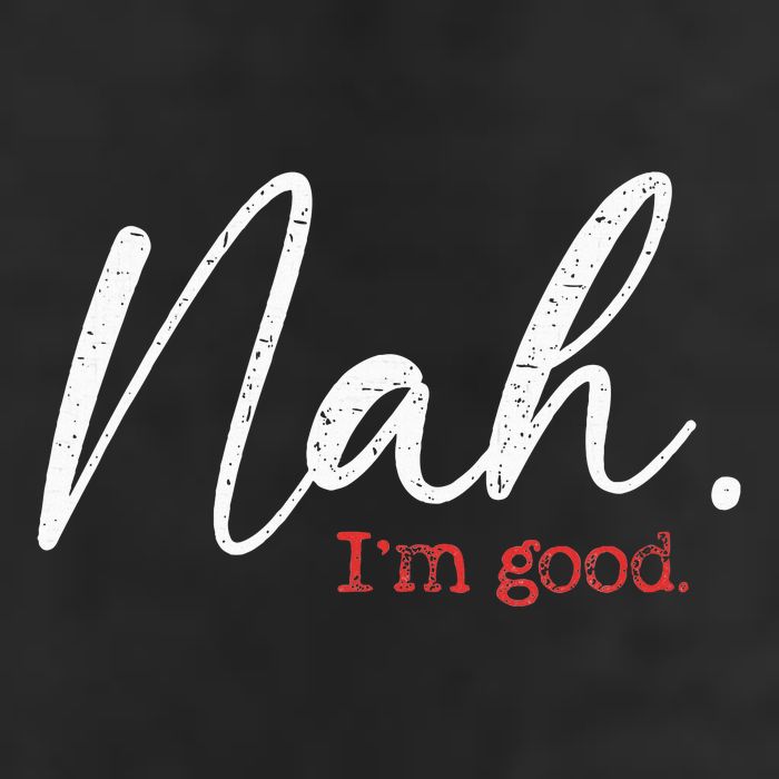 Nah IM Good Funny Humor Meme 11oz C Handle Ceramic Mug
