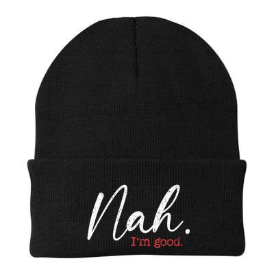 Nah IM Good Funny Humor Meme Beanie