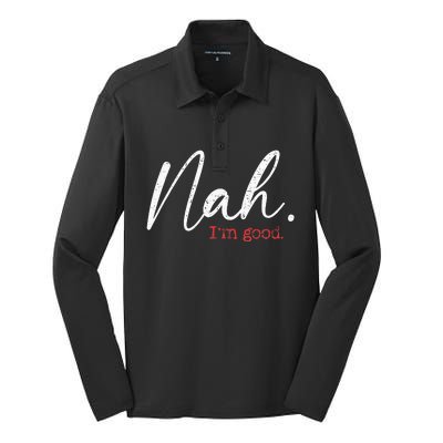 Nah IM Good Funny Humor Meme Silk Touch Performance Long Sleeve Polo