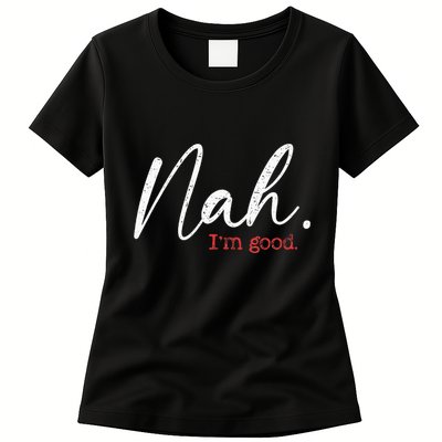 Nah IM Good Funny Humor Meme Womens T-Shirt