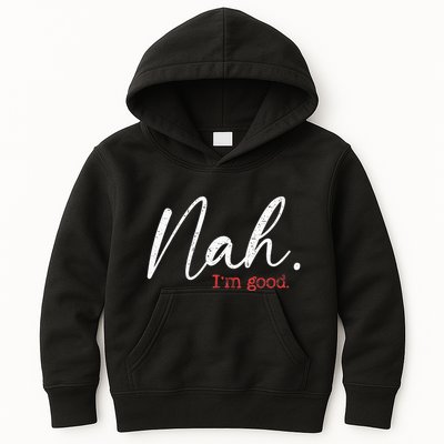 Nah IM Good Funny Humor Meme Kids Hoodie