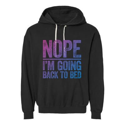 Nope IM Going Back To Bed Gift Garment-Dyed Fleece Hoodie