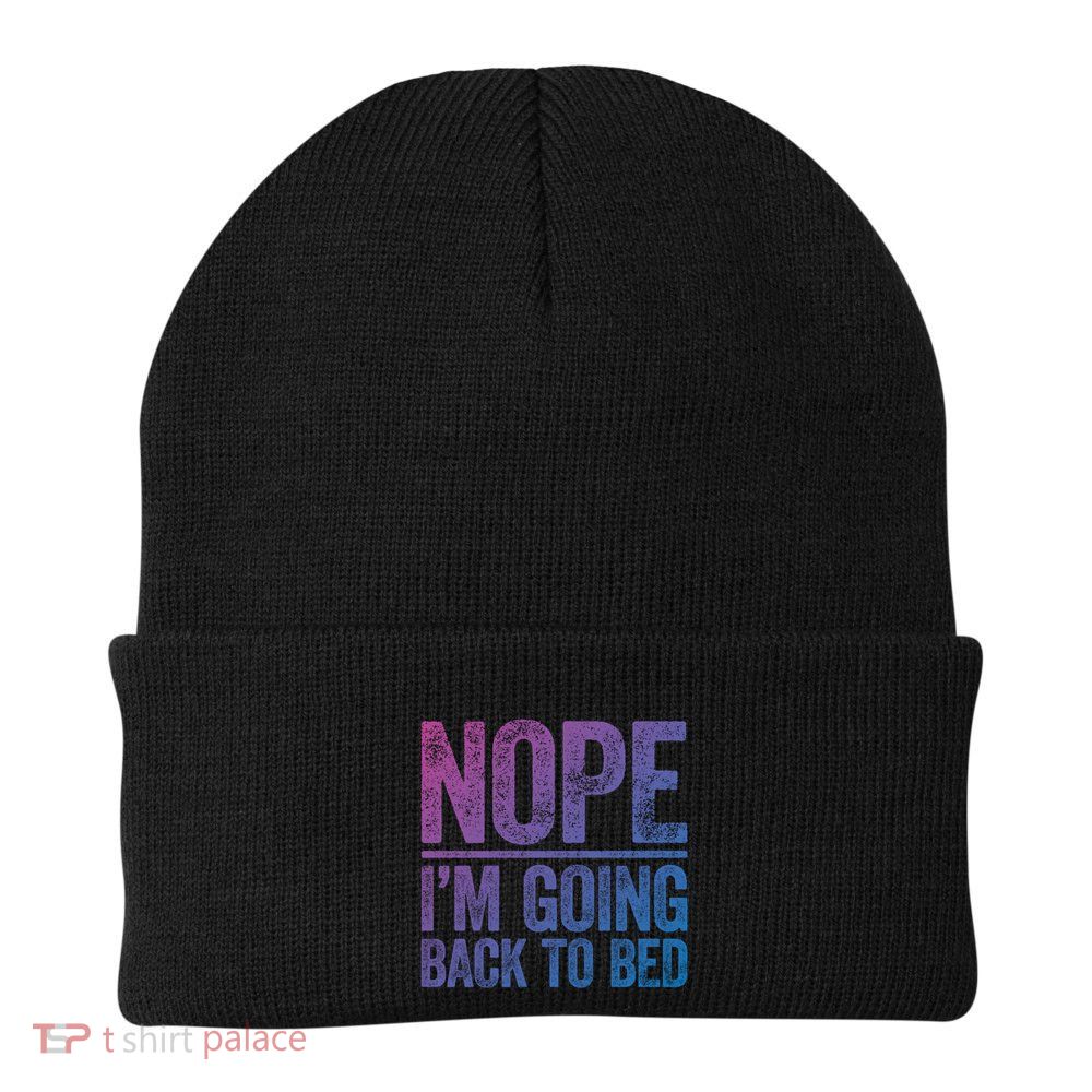 Nope IM Going Back To Bed Gift Beanie