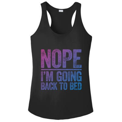 Nope IM Going Back To Bed Gift Ladies PosiCharge Competitor Racerback Tank