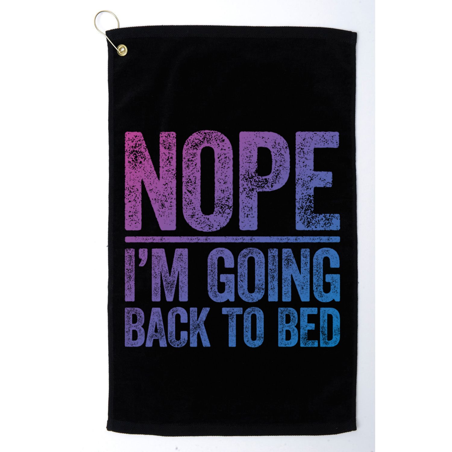 Nope IM Going Back To Bed Gift Golf Towel