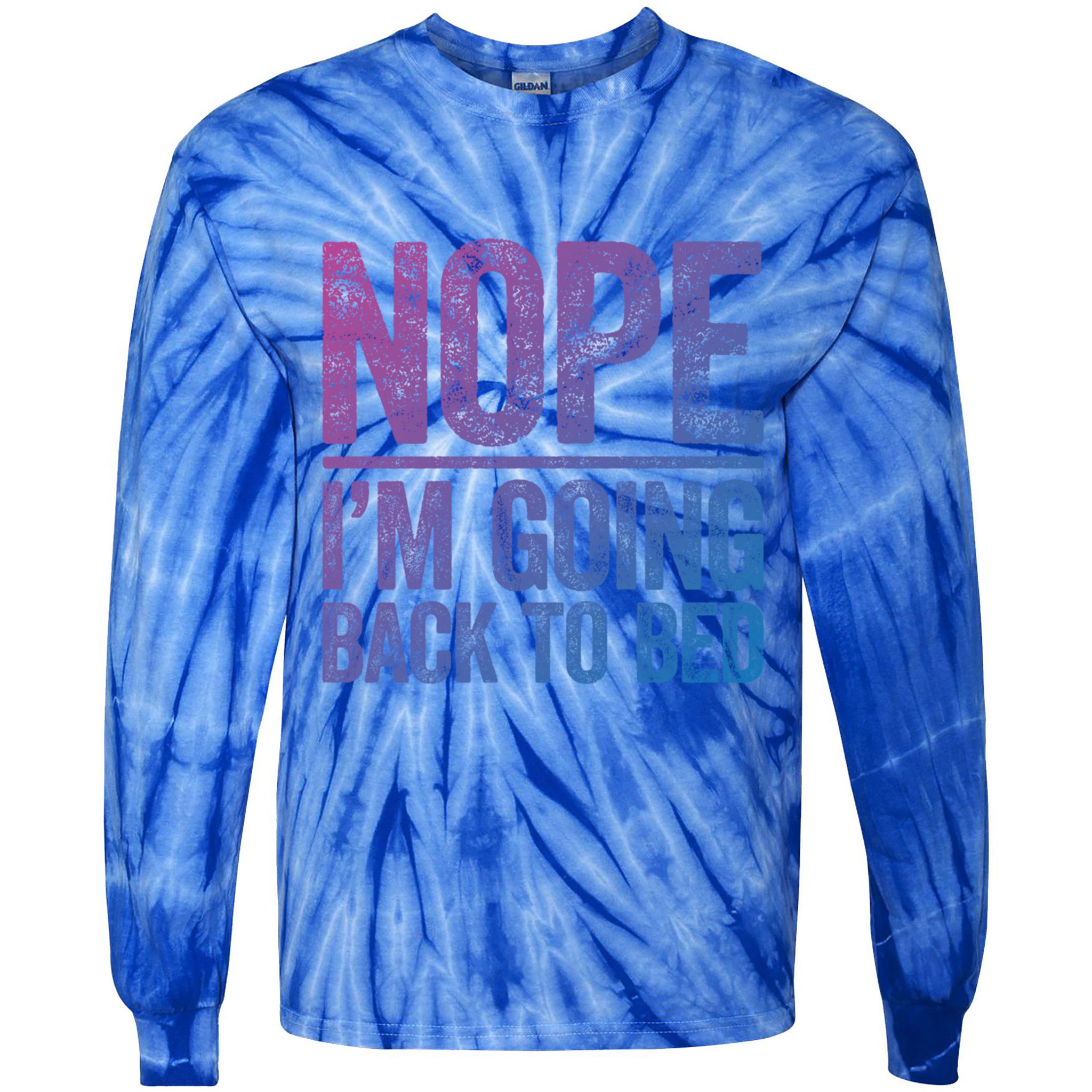 Nope IM Going Back To Bed Gift Tie-Dye Long Sleeve Shirt