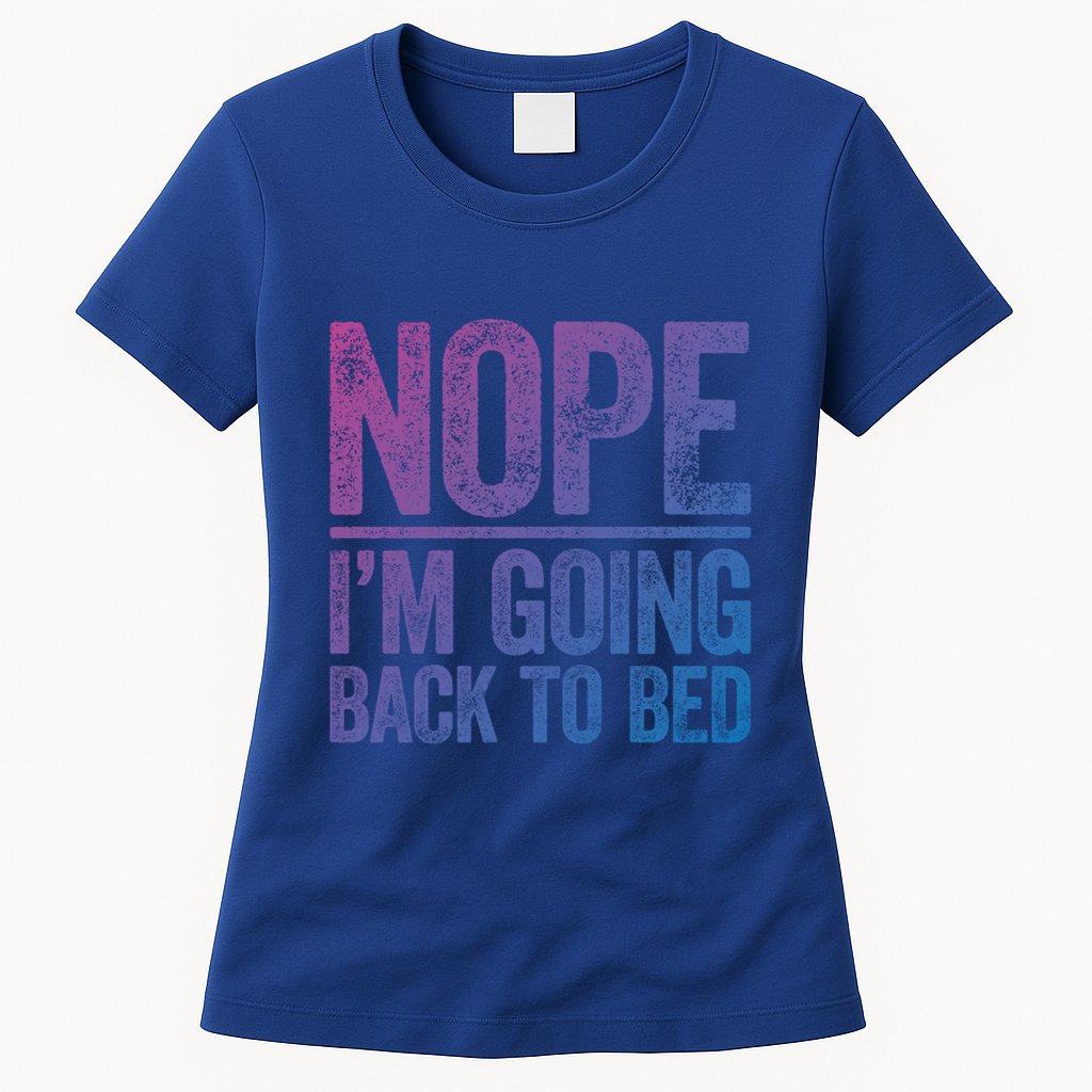 Nope IM Going Back To Bed Gift Womens T-Shirt