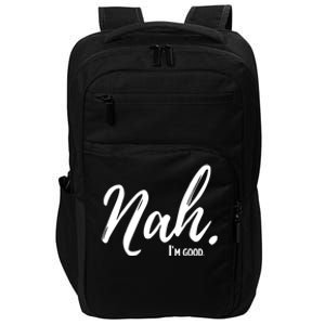 Nah IM Good Funny Humor Meme Gift Impact Tech Backpack