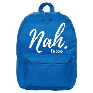 Nah IM Good Funny Humor Meme Gift 16 in Basic Backpack