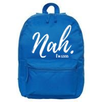 Nah IM Good Funny Humor Meme Gift 16 in Basic Backpack