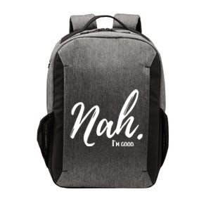 Nah IM Good Funny Humor Meme Gift Vector Backpack