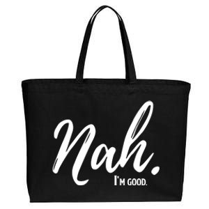 Nah IM Good Funny Humor Meme Gift Cotton Canvas Jumbo Tote