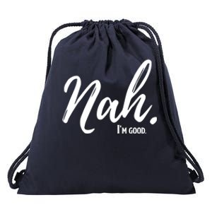 Nah IM Good Funny Humor Meme Gift Drawstring Bag