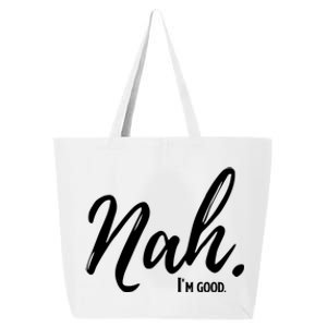 Nah IM Good Funny Humor Meme Gift 25L Jumbo Tote