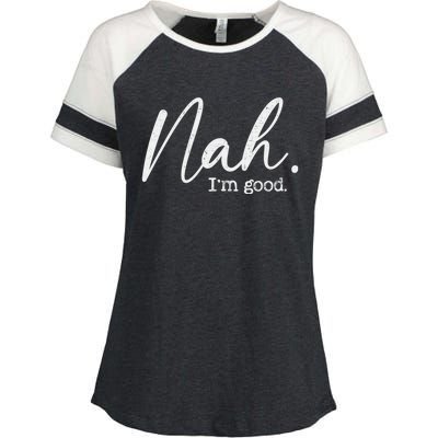 Nah Im Good Funny Humor Meme Day Enza Ladies Jersey Colorblock Tee