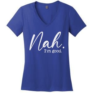 Nah Im Good Funny Humor Meme Day Women's V-Neck T-Shirt