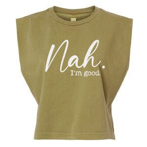 Nah Im Good Funny Humor Meme Day Garment-Dyed Women's Muscle Tee