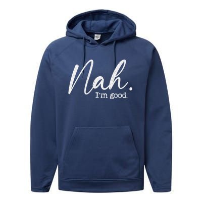 Nah Im Good Funny Humor Meme Day Performance Fleece Hoodie