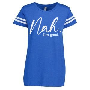 Nah Im Good Funny Humor Meme Day Enza Ladies Jersey Football T-Shirt