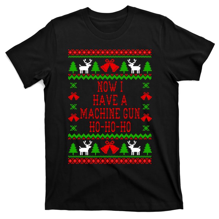 Now I Have A Machine Gun Ho Ho Ho Die Hard Quote Ugly Christmas Sweater T-Shirt