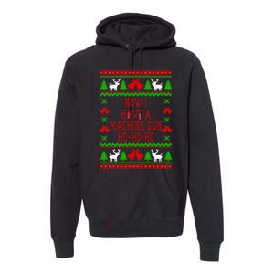 Now I Have A Machine Gun Ho Ho Ho Die Hard Quote Ugly Christmas Sweater Premium Hoodie