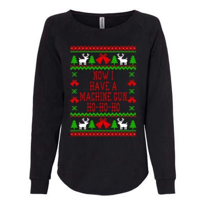 Now I Have A Machine Gun Ho Ho Ho Die Hard Quote Ugly Christmas Sweater Womens California Wash Sweatshirt