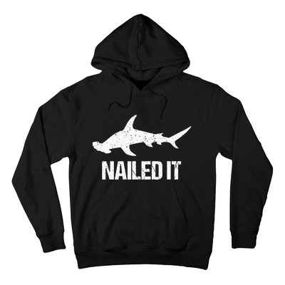 Nailed It Hammerhead Shark Tee Funny Shark Hoodie