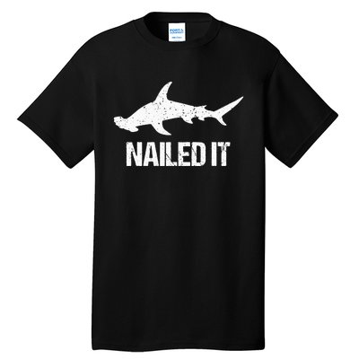 Nailed It Hammerhead Shark Tee Funny Shark Tall T-Shirt