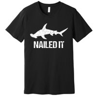 Nailed It Hammerhead Shark Tee Funny Shark Premium T-Shirt