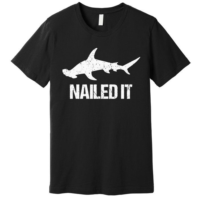 Nailed It Hammerhead Shark Tee Funny Shark Premium T-Shirt